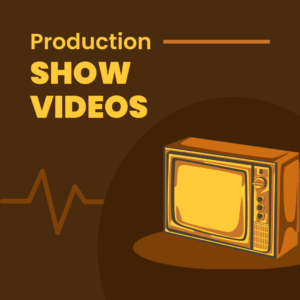 Production Show Videos
